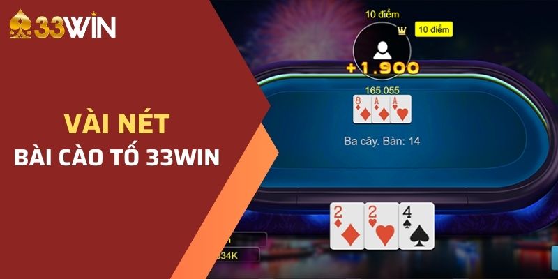 Giới thiệu vài nét về trò chơi bài cào tố tại nhà cái 33WIN